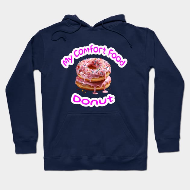 My Comfort Food Donut Hoodie by Art Pal